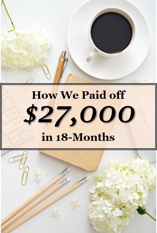 How We Paid Off Over $27,000 in 18-Months
