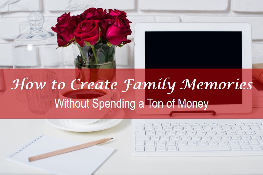 How To Create Family Memories