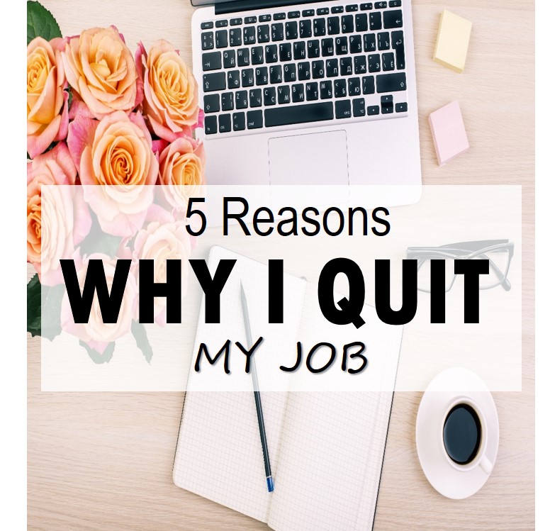 5 Reasons Why I Quit My Job