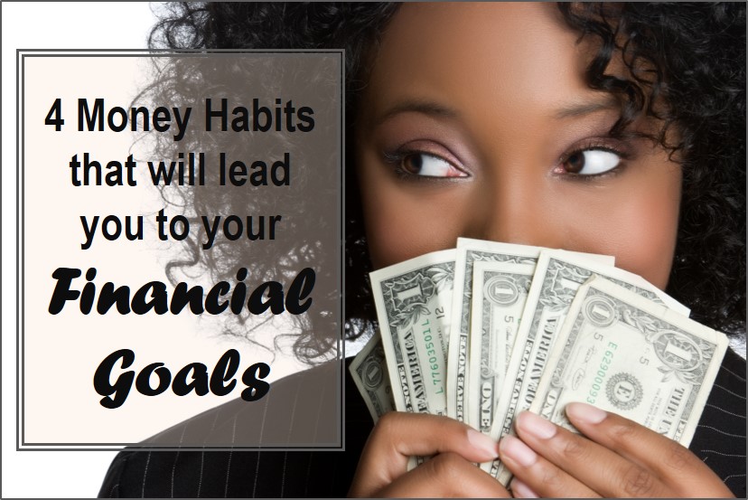 4 Simple Money Habits that will lead you to your Financial Goals