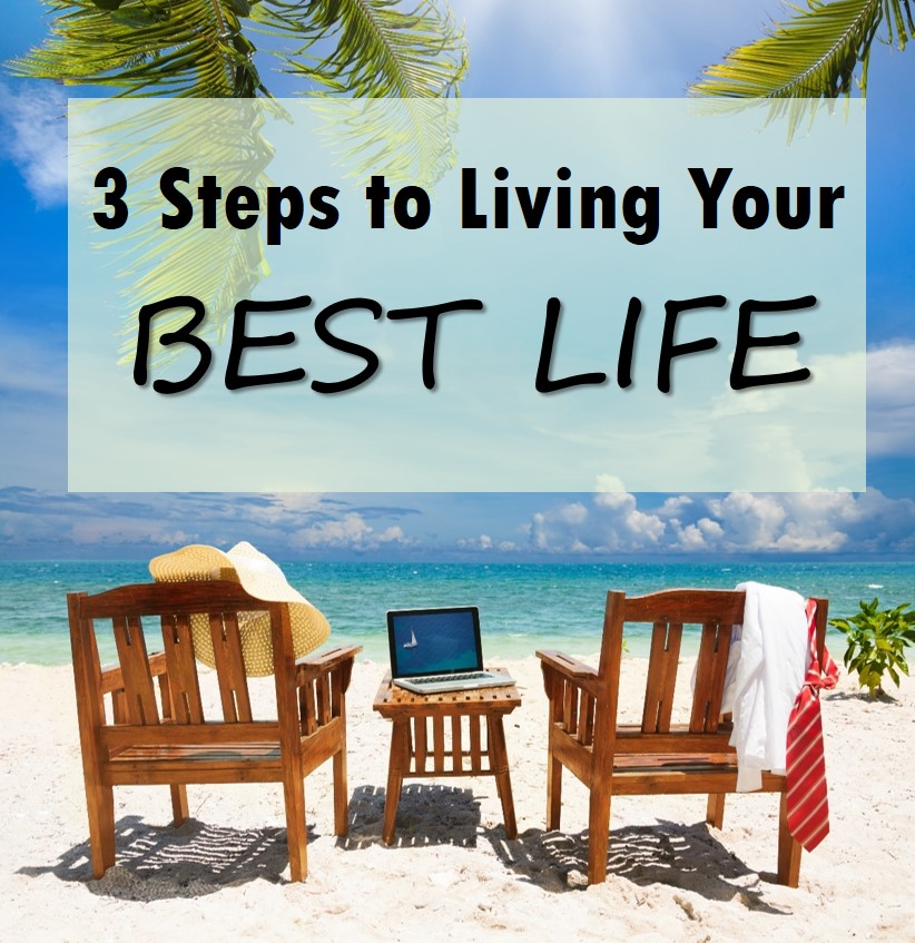 3 Steps to Living Your Best Life