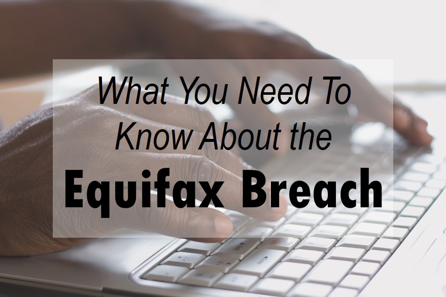 What You Need to Know About the Equifax Security Breach
