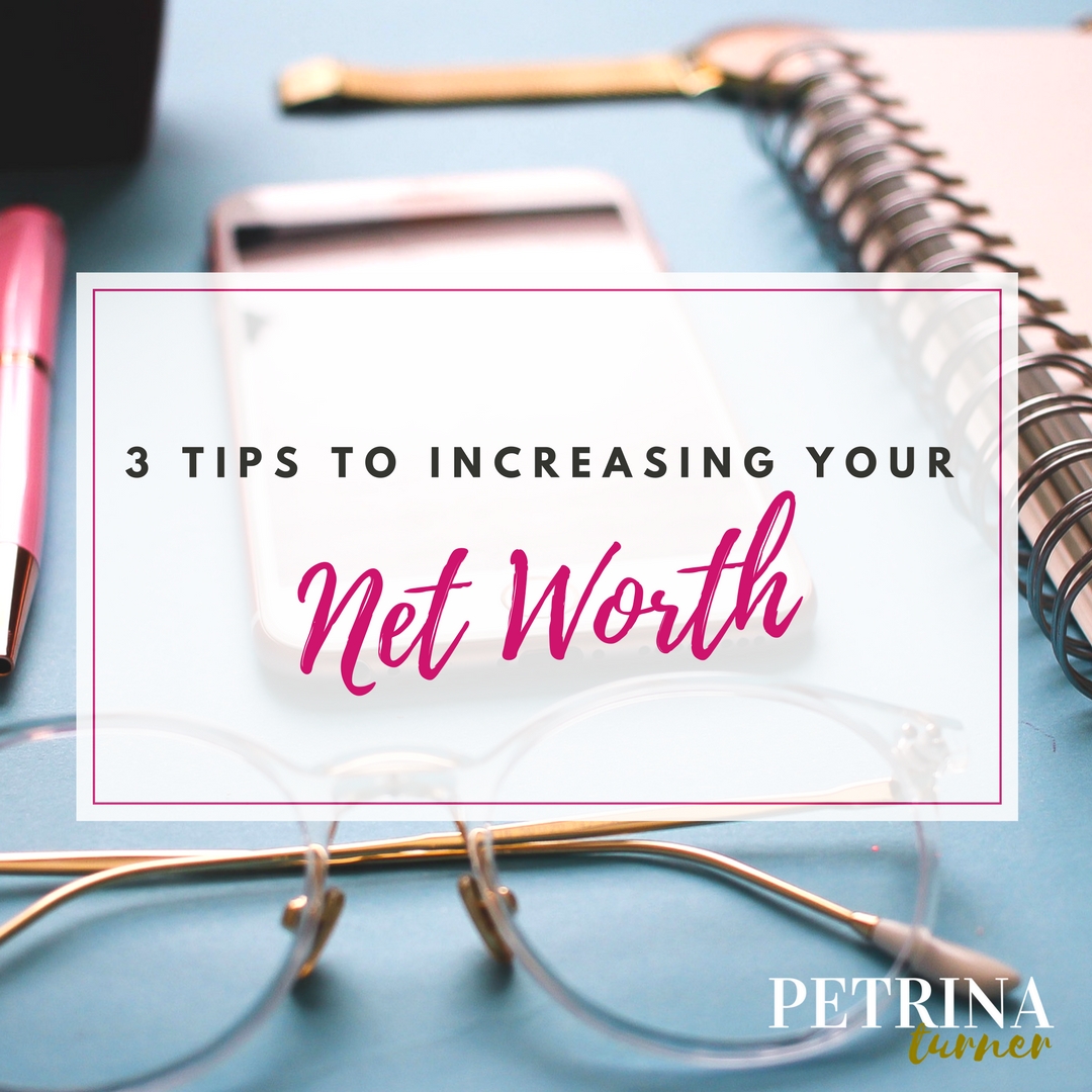 3 Simple Tips to Increasing Your Net Worth